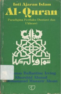 Inti Ajaran Islam : Al-Qur'an Paradigma Perilaku Duniawi dan Ukhrawi