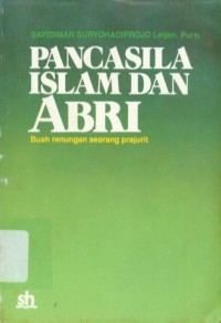 Image of Pancasila, Islam dan ABRI : Buah Renungan Seorang Prajurit