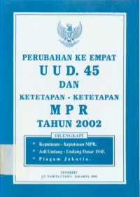 Perubahan Ke Empat UUD 45 dan Ketetapan-ketetapan MPR Tahun 2002
