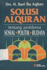 Solusi Alquran: Tentang Problema Sosial Politik Budaya